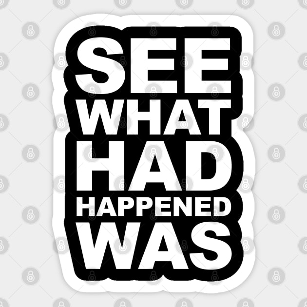 See What Had Happened Was Sticker by Barn Shirt USA
